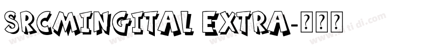 SrcMingItal Extra字体转换